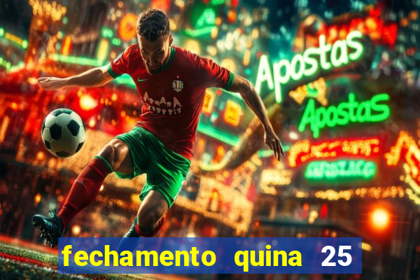 fechamento quina 25 garante quadra com